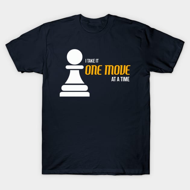 Life Chess Pawn "One Move at a Time" T-Shirt by CozyNest